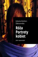 Okładka - Róża Portrety kobiet - Jolanta Knitter-Zakrzewska