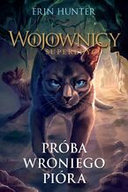 Okładka - Wojownicy. Superedycja (Tom 7). Próba Wroniego Pióra - Erin Hunter