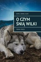 O czym śnią wilki