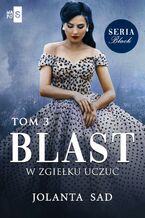 Okładka - Blast W zgiełku uczuć Black Tom 3 - Jolanta Sad