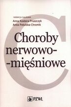 Okładka - Choroby nerwowo-mięśniowe - Anna Kostera-Pruszczyk, Anna Potulska-Chromik