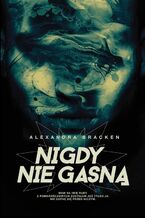 Okładka - Nigdy nie gasną - Alexandra Bracken