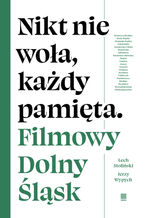 Nikt nie woła, każdy pamięta. Filmowy Dolny Śląsk