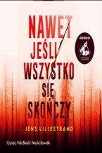 Okładka - Nawet jeśli wszystko się skończy - Jens Liljestrand