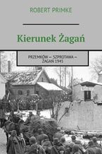 Okładka - Kierunek Żagań - Robert Primke