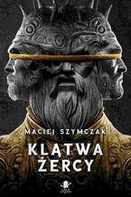 Okładka - Klątwa żercy - Maciej Szymczak