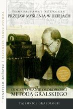 Okładka - Przejaw myślenia w dziejach. Odczytywanie osobowości metodą Gralskiego - Tomasz Paweł Szewczyk