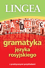 Okładka - Gramatyka języka rosyjskiego z praktycznymi przykładami - Lingea