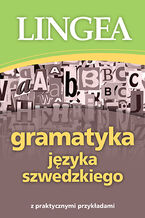 Okładka - Gramatyka języka szwedzkiego z praktycznymi przykładami - Lingea