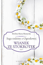 Okładka - Saga rodziny z Ogrodowej. Tom 5: Wianek ze stokrotek - Ewelina Maria Mantycka