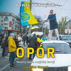 Opór. Ukraińcy wobec rosyjskiej inwazji