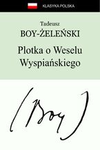 Okładka - Plotka o Weselu Wyspiańskiego - Tadeusz Boy-Żeleński