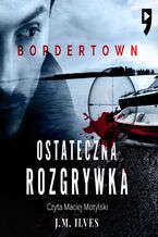 Okładka - Ostateczna rozgrywka. Bordertown. Tom II - J.M. Ilves