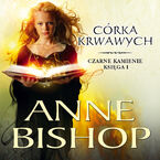 Okładka - Córka Krwawych. Czarne Kamienie - tom 1 - Anne Bishop