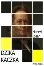 Okładka - Dzika kaczka - Henryk Ibsen