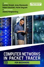 Okładka - Computer Networks in Packet Tracer for beginners - Damian Strojek, Robert Wszelaki, Marek Smyczek, Jerzy KLuczewski