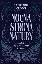 Nocna strona natury albo duchy, widma i zjawy