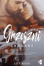 Okładka - Grzeszni. Arogant. Tom 1 - Ana Rose