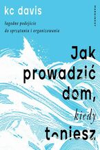 Okładka - Jak prowadzić dom, kiedy toniesz - Kc Davis