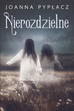 Okładka - Nierozdzielne - Joanna Pypłacz