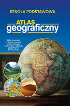 Atlas geograficzny. Szkoła podstawowa