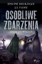 Okładka - Osobliwe zdarzenia. Zbiór opowiadań - Joseph Sheridan Le Fanu