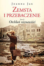 Zemsta i przebaczenie. Tom II. Otchłań nienawiści