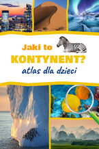 Okadka ksiki Jaki to kontynent? Atlas dla dzieci