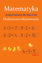 Okładka - Matematyka. Dodawanie/odejmowanie. Zeszyt ćwiczeń dla klas I-III - Monika Ostrowska