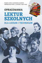 Okładka - Opracowania lektur szkolnych dla liceum i technikum - Katarzyna Zioła-Zemczak