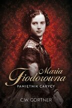 Maria Fiodorowna. Pamiętnik carycy