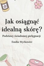 Jak osiągnąć idealną skórę?