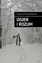 Okładka - Ogień i Rozum - Jolanta Knitter-Zakrzewska