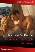 Okładka - Chcę mocniejszych doznań - Shannon McKenna