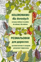 Kolorowanki dla dorosłych. Motywy roślinne i mandale do zabawy i dla relaksu