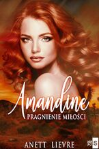 Okładka - Amandine. Pragnienie miłości - Anett Lievre