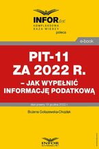 Okładka - PIT-11 za 2022 r.  jak wypełnić informację podatkową - Bożena Goliszewska-Chojdak