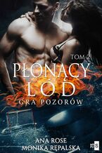 Okładka - Płonący lód. Gra pozorów. Tom 2 - Monika Rępalska, Ana Rose