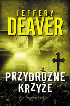 Okładka - Przydrożne krzyże - Jeffery Deaver