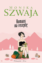 Okładka - Romans na receptę - Monika Szwaja