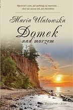 Okładka - Domek nad morzem - Maria Ulatowska