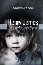 Okładka - O czym wiedziała Maisie - Henry James