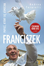 Okładka - Franciszek. Papież, który się usmiecha - Andrea Tornielli