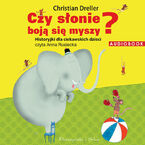 Okładka - Czy słonie boją się myszy? Historyjki dla ciekawskich dzieci - Christian Dreller