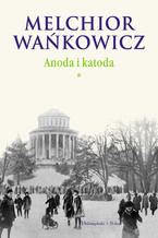 Okładka - Anoda i Katoda. Tom I - Melchior Wańkowicz