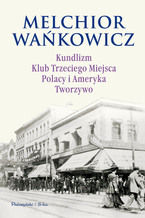 Okładka - Kundlizm, Klub Trzeciego Miejsca, Polacy i Ameryka, Tworzywo - Melchior Wańkowicz