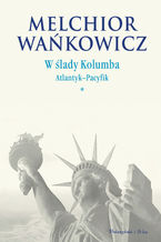 Okładka - W ślady Kolumba. (#1). W ślady Kolumba. Atlantyk-Pacyfik - Melchior Wańkowicz