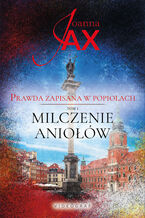 Prawda zapisana w popiołach. Tom 1. Milczenie aniołów