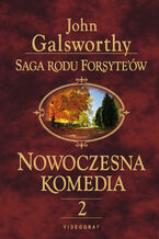 Okładka - Saga rodu Forsyte\'ów. Nowoczesna komedia. Tom 2. Milczące zaloty. Srebrna łyżka - John Galsworthy