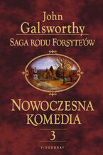 Okładka - Saga rodu Forsyte\'ów. Nowoczesna komedia. Tom 3. Mijający się w mroku. Łabędzi śpiew - John Galsworthy